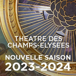 Théâtre des Champs-Elysées : Saison 23-24