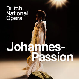 Dutch National Opera - Johannes-Passion